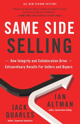 Same Side Selling: How Integrity and Collaboration Drive Extraordinary Results for Sellers and Buyers by Altman, Ian