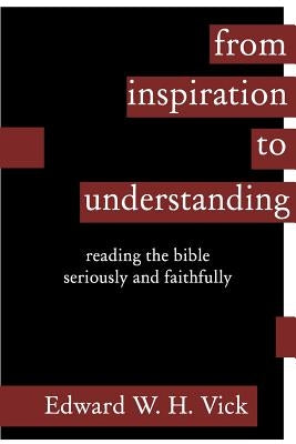 From Inspiration to Understanding by Vick, Edward W. H.