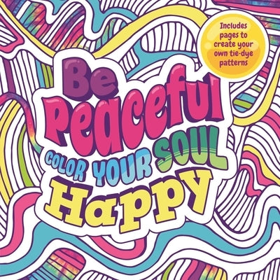 Be Peaceful: Color Your Soul Happy by Igloobooks