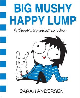 Big Mushy Happy Lump, Volume 2: A Sarah's Scribbles Collection by Andersen, Sarah