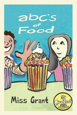 ABC's of Food: Foods from A to Z - For Kids 1-5 Years Old (Children's Book for Kindergarten and Preschool Success) Make Learning the by Education, Beansprout