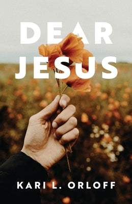 Dear Jesus by Orloff, Kari L.