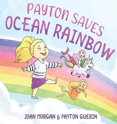 Payton Saves Ocean Rainbow by Morgan, Joan