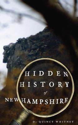 Hidden History of New Hampshire by Whitney, D. Quincy