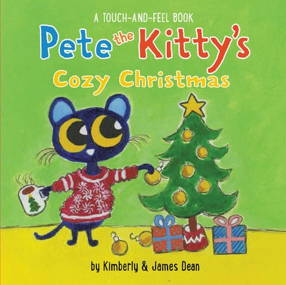 Pete the Kitty's Cozy Christmas Touch & Feel Board Book by Dean, James
