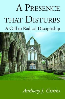 A Presence that Disturbs by Gittins, Anthony J. Cssp