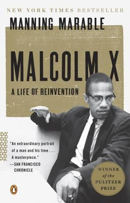 Malcolm X: A Life of Reinvention by Marable, Manning