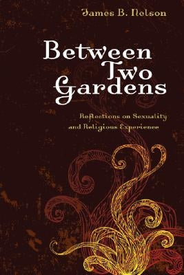 Between Two Gardens by Nelson, James B.