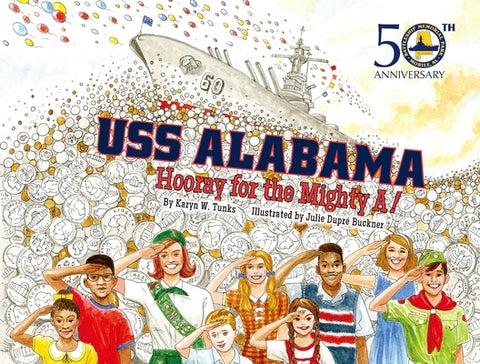 USS Alabama: Hooray for the Mighty A! by Tunks, Karyn W.