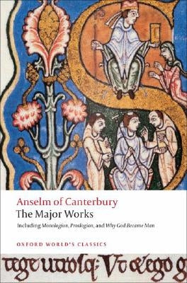 Anselm of Canterbury: The Major Works by Anselm, St