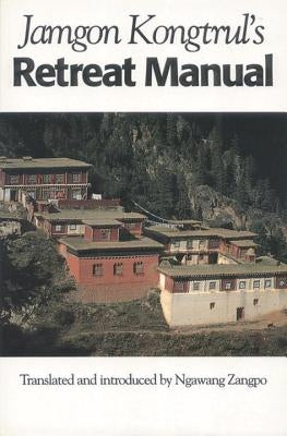Jamgon Kongtrul's Retreat Manual by Kongtrul, Jamgon