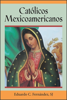 Católicos Mexicoamericanos by Fernández, Eduardo C.