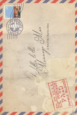 A Letter to the Message Man by Allen, Charles
