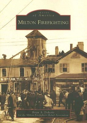Milton Firefighting by Doherty, Brian A.