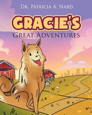 Gracie's Great Adventures by Nard, Patricia A.