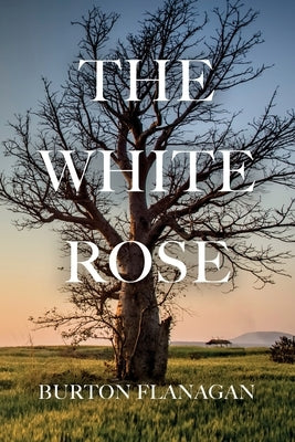 The White Rose by Flanagan, Burton