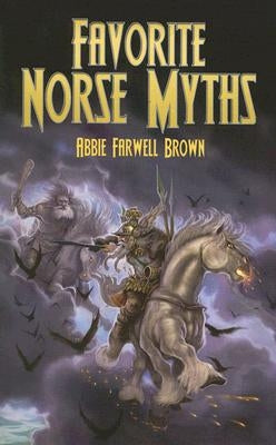 Favorite Norse Myths by Brown, Abbie Farwell