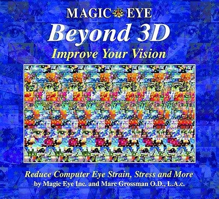 Magic Eye Beyond 3d: Improve Your Vision, Volume 6 by Magic Eye Inc
