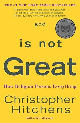 God Is Not Great: How Religion Poisons Everything by Hitchens, Christopher
