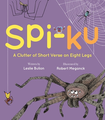 Spi-Ku: A Clutter of Short Verse on Eight Legs by Bulion, Leslie