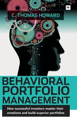 Behavioral Portfolio Management by Howard, C. Thomas