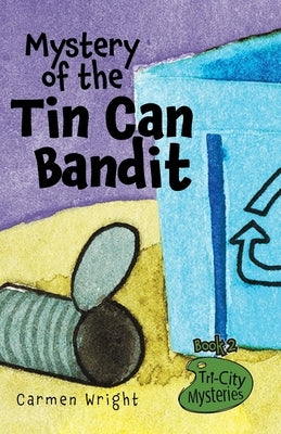 Mystery of the Tin Can Bandit by Wright, Carmen
