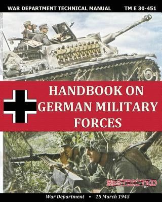 Handbook on German Military Forces War Department Technical Manual by Department, War