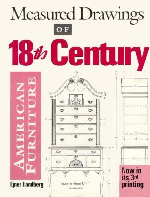 Measured Drawings of 18th Century American Furniture by Handberg, Ejner