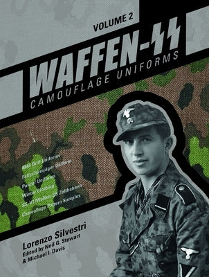 Waffen-SS Camouflage Uniforms, Vol. 2: M44 Drill Uniforms - Fallschirmjäger Uniforms - Panzer Uniforms - Winter Clothing - Ss-Vt/Waffen-SS Zeltbahnen by Silvestri, Lorenzo