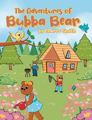 The Adventures of Bubba Bear by Smith, Charre