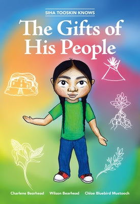 Siha Tooskin Knows the Gifts of His People, Volume 1 by Bearhead, Charlene