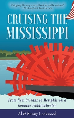 Cruising the Mississippi: From New Orleans to Memphis on a genuine paddlewheeler by Lockwood, Sunny