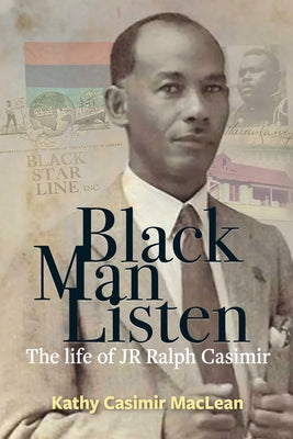 Black Man Listen: The Life of Jr Ralph Casimir by Casimir MacLean, Kathy