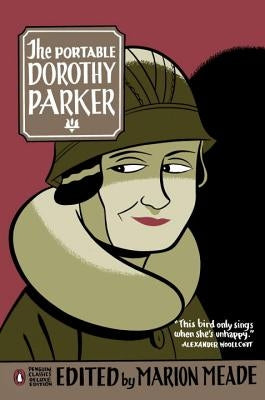 The Portable Dorothy Parker: (penguin Classics Deluxe Edition) by Parker, Dorothy