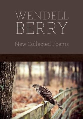 New Collected Poems by Berry, Wendell