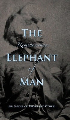Reminiscences of The Elephant Man by Treves, Frederick