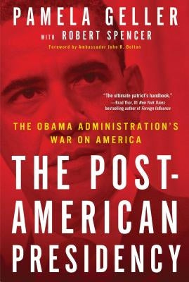 Post-American Presidency: The Obama Administration's War on America by Geller, Pamela A.