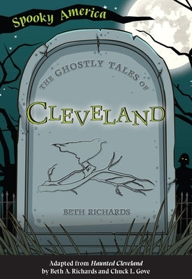 The Ghostly Tales of Cleveland by Richards, Beth