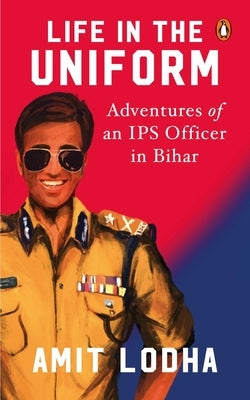 Life in the Uniform by Lodha, Amit