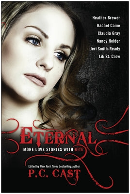 Eternal: More Love Stories with Bite by P C Cast