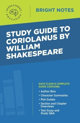 Study Guide to Coriolanus by William Shakespeare by Intelligent Education