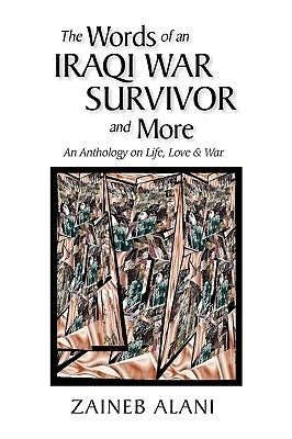 The Words of an Iraqi War Survivor & More by Alani, Zaineb