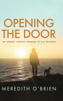 Opening the Door: My Journey Through Anorexia to Full Recovery by O'Brien, Meredith