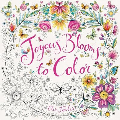 Joyous Blooms to Color: Coloring Book for Adults and Kids to Share: A Springtime Book for Kids by Fowler, Eleri