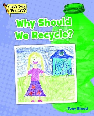 Why Should We Recycle? by Stead, Tony