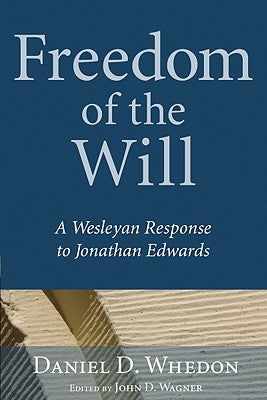 Freedom of the Will by Whedon, Daniel D.