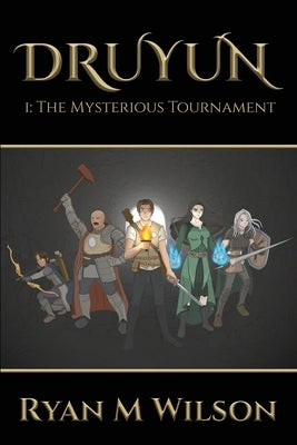 Druyun: I: The Mysterious Tournament by Wilson, Ryan M.