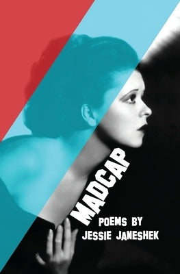 Madcap: Poems by Jessie Janeshek by Janeshek, Jessie