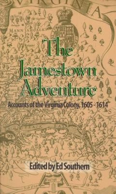 The Jamestown Adventure: Accounts of the Virginia Colony, 1605-1614 by Southern, Ed