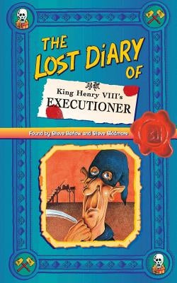The Lost Diary of King Henry VIII's Executioner by Barlow, Steve
